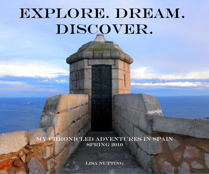 View Explore. Dream. Discover. by Lisa Nutting