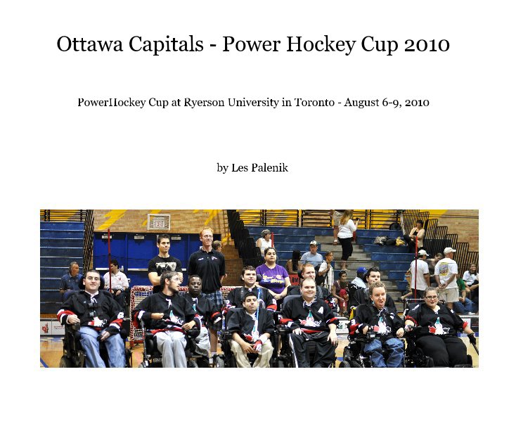 Ottawa Capitals - Power Hockey Cup 2010 nach Les Palenik anzeigen