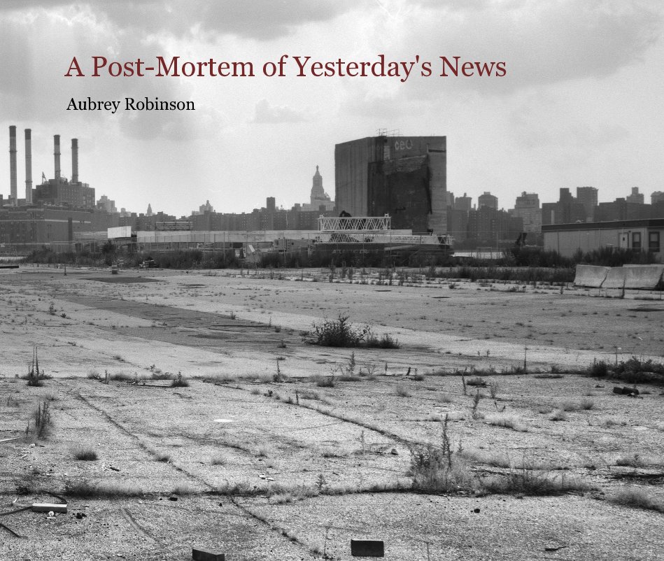 Bekijk A Post-Mortem of Yesterday's News op Aubrey Robinson
