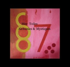 Mes Toiles Alchimies & Mystiques book cover