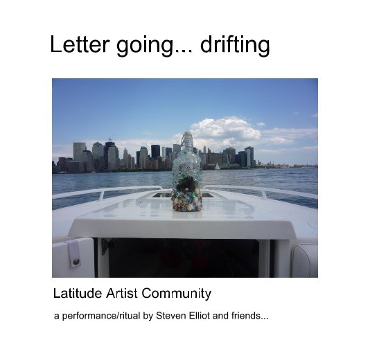 Bekijk Letter going... drifting op Steven Elliot and Latitude Artist Community