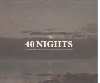 40 Nights: An Exhibition of the Night Paintings of Lockwood de Forest book cover