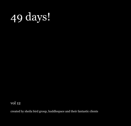 Ver 49 days! por created by sheila bird group, huddlespace and their fantastic clients