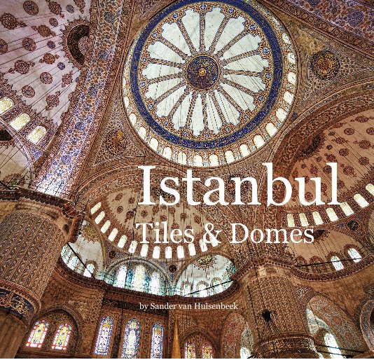 View Istanbul, Tiles & Domes by Sander van Hulsenbeek