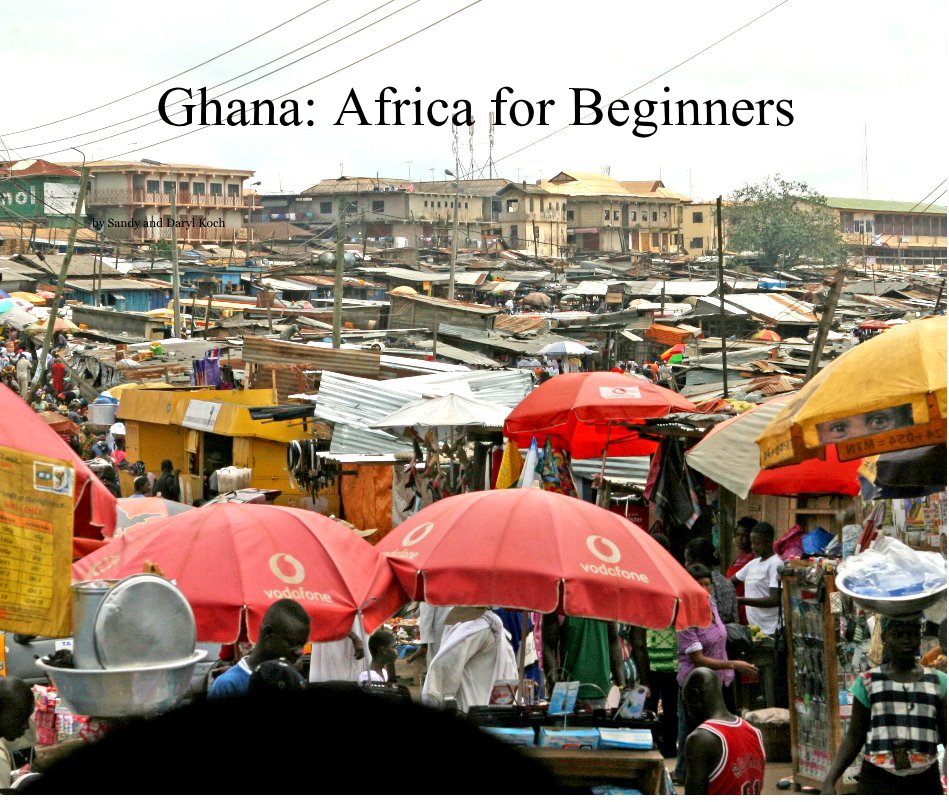 View Ghana: Africa for Beginners by Sandy and Daryl Koch