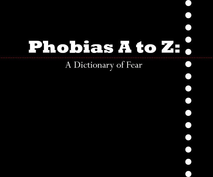 View Phobias A to Z: A Dictionary of Fear by Victoria Ohman