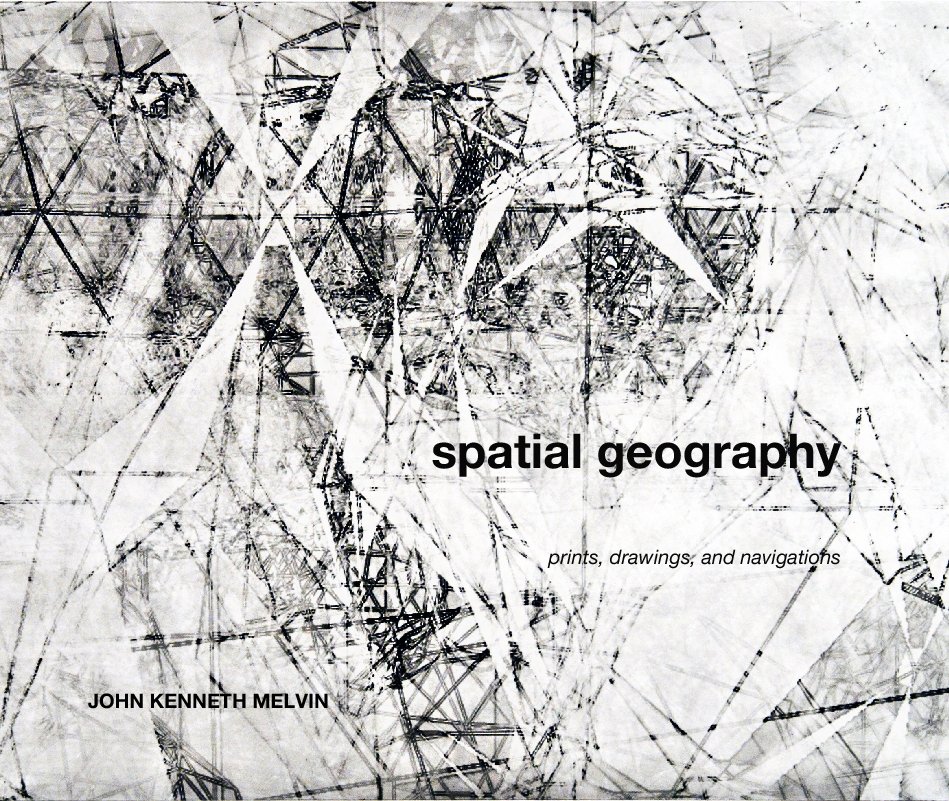 View spatial geography



prints, drawings, and navigations by JOHN KENNETH MELVIN