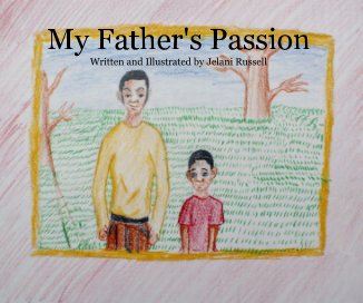 My Father's Passion Written and Illustrated by Jelani Russell book cover