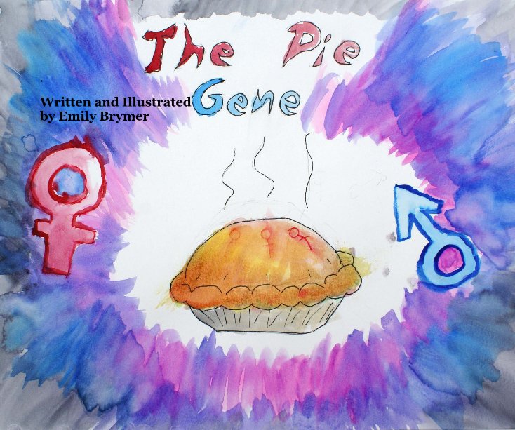 View The Pie Gene by Written and Illustrated by Emily Brymer