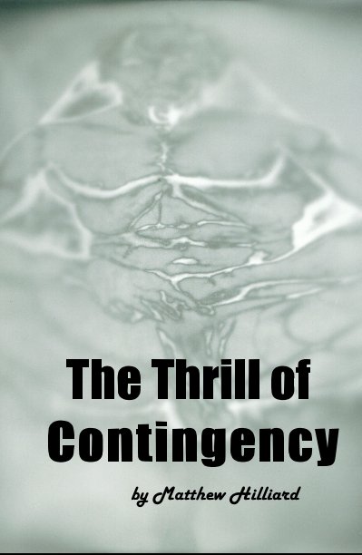 View (Outer Sex Space &) The Thrill of Contingency by Matthew Hilliard