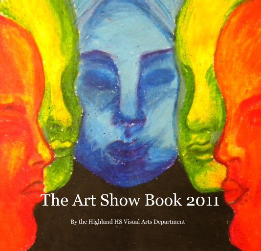 Visualizza The Art Show Book 2011 di the Highland HS Visual Arts Department