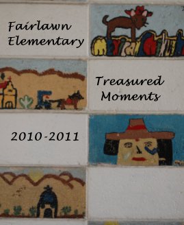 Fairlawn Elementary Treasured Moments 2010-2011 book cover