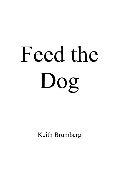 Ver Feed the Dog por Keith Brumberg