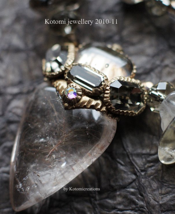 View Kotomi jewellery 2010-11 by Kotomicreations