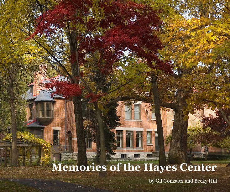 View Memories of the Hayes Center by Gil Gonzalez and Becky Hill