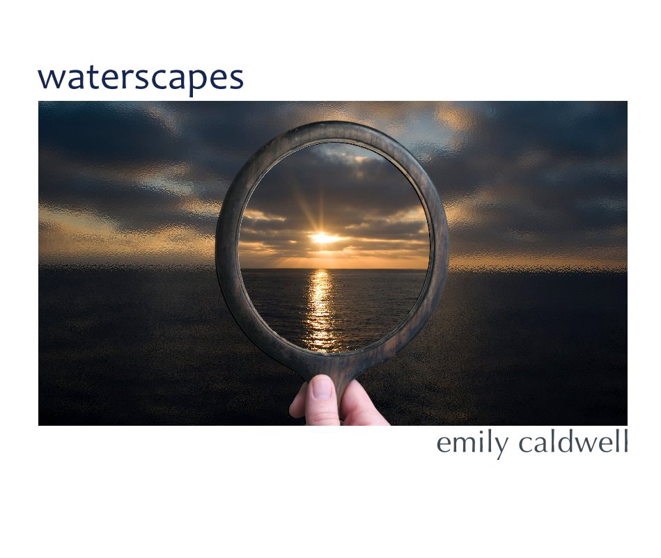 View Waterscapes by Emily Caldwell