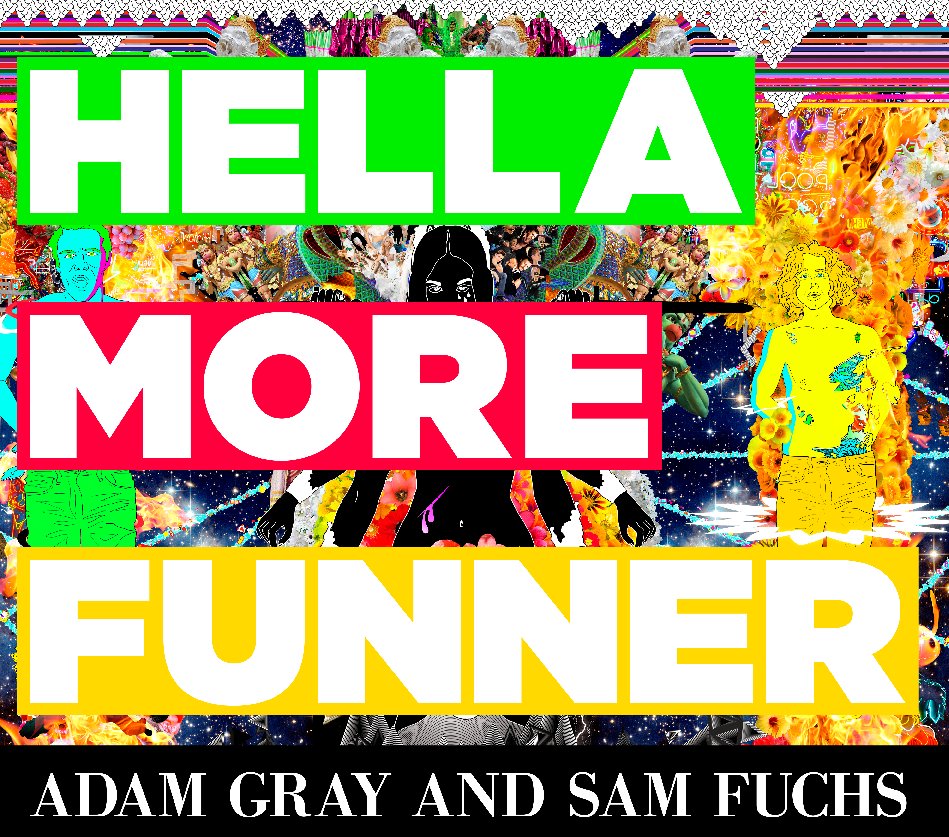 View HELLA MORE FUNNER by Adam Gray