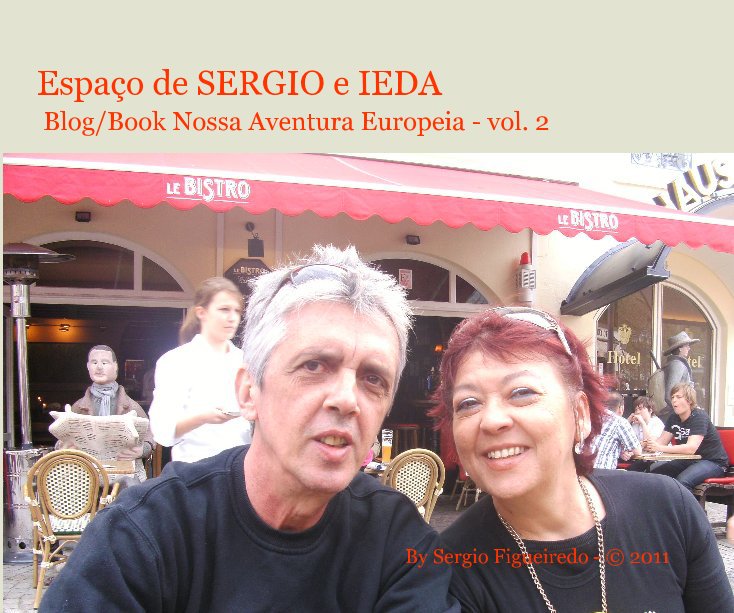 View Espaço de SERGIO e IEDA Blog/Book Nossa Aventura Europeia - vol. 2 By Sergio Figueiredo - © 2011 by By Sergio Figueiredo - © 2011