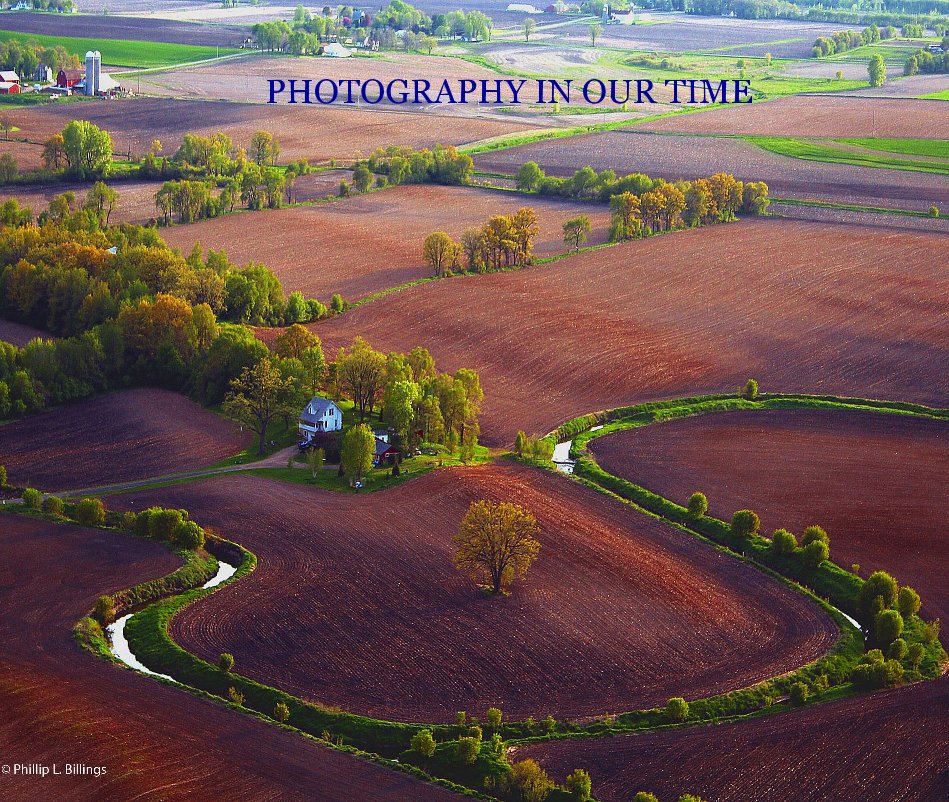 View PHOTOGRAPHY IN OUR TIME by Phillip L. Billings