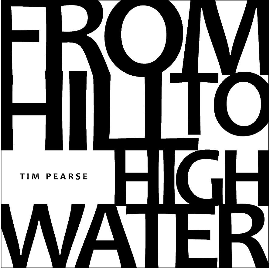 View From Hill to High Water by Tim Pearse