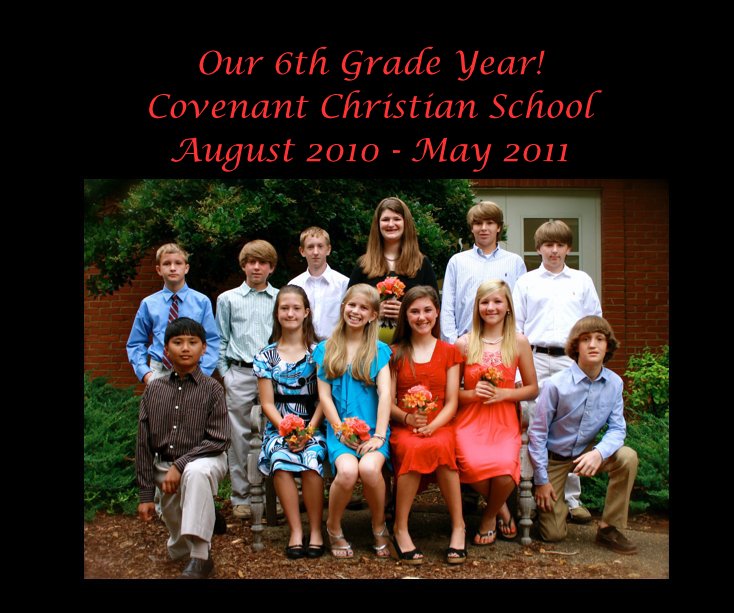 Visualizza Our 6th Grade Year! Covenant Christian School August 2010 - May 2011 di jodieds