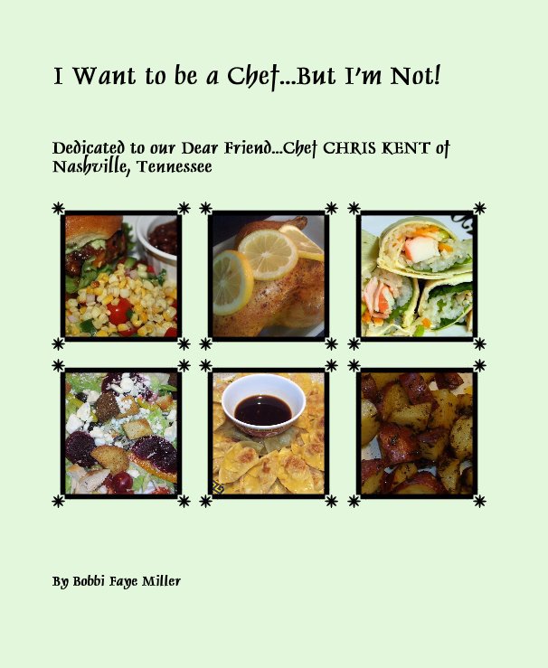 View I Want to be a Chef...But I'm Not! by Bobbi Faye Miller