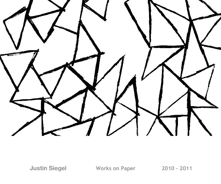 View Justin Siegel by Justin Siegel               Works on Paper                2010 - 2011