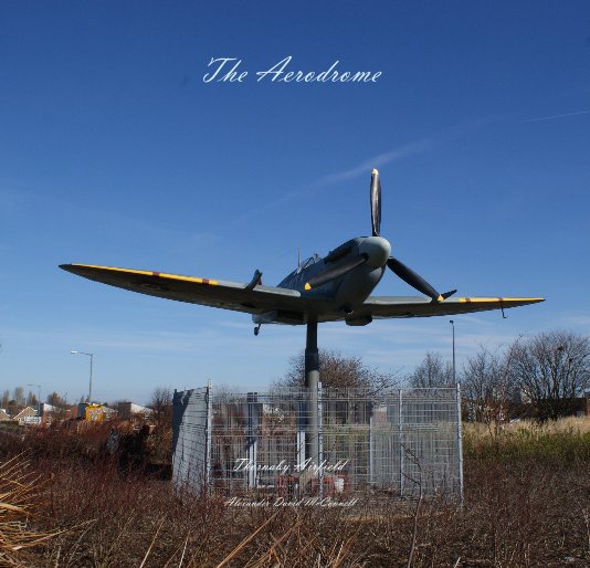 View The Aerodrome by Alexander David McConnell