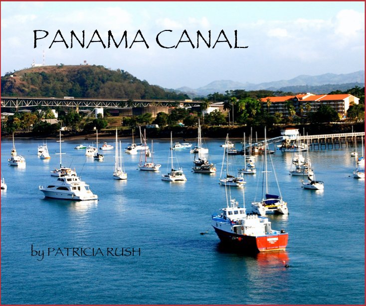 View PANAMA CANAL by PATRICIA RUSH by yodacat