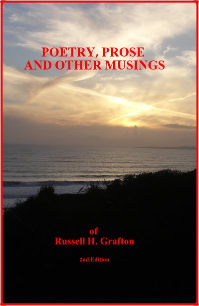 View POETRY, PROSE AND OTHER MUSINGS by of Russell H. Grafton 2nd Edition