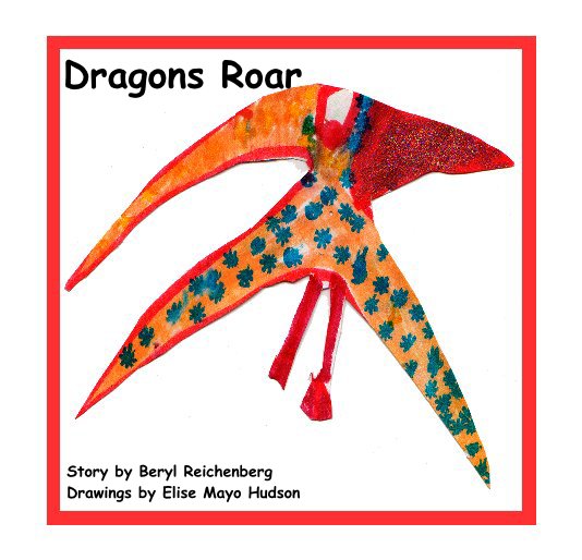 View Dragons Roar by Story by Beryl Reichenberg Drawings by Elise Mayo Hudson