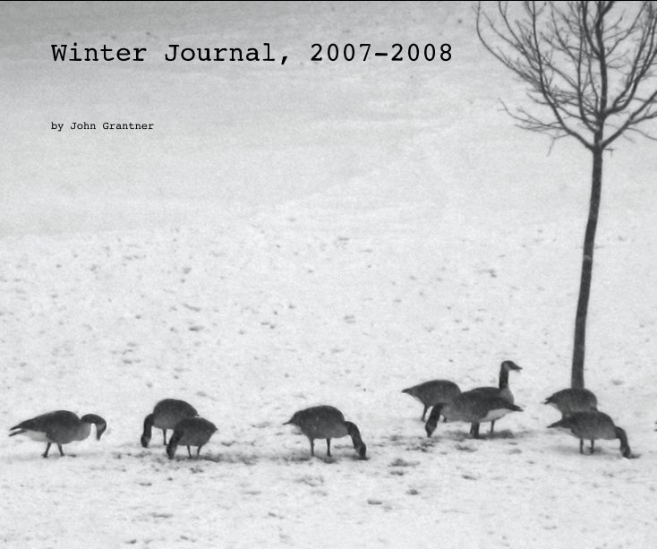 View Winter Journal, 2007-2008 by John Grantner