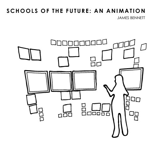 View Schools of the Future: An Animation by James Bennett