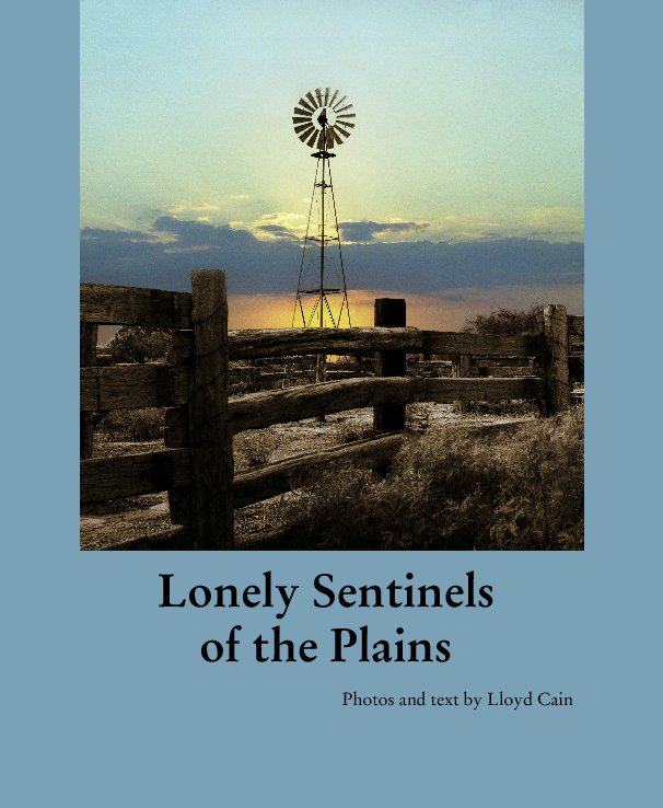 View Lonely Sentinelsof the Plains by Photos and text by Lloyd Cain