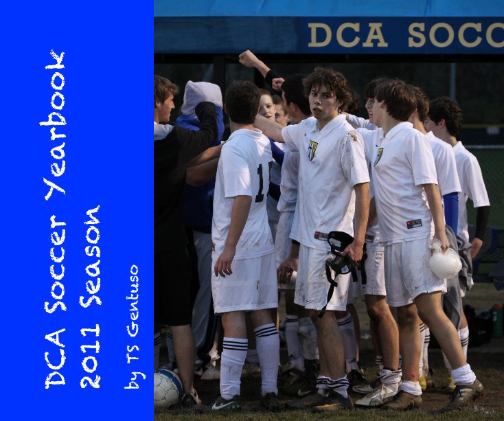 Ver DCA Soccer Yearbook 2011 por TS Gentuso