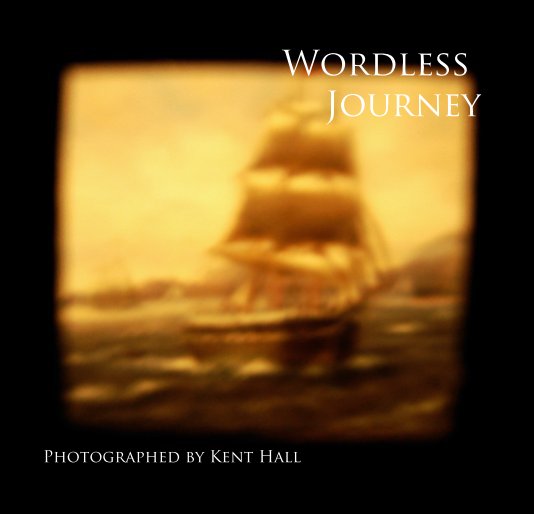 Wordless Journey nach Photographed by Kent Hall anzeigen