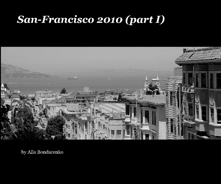 View San-Francisco 2010 (part I) by Alla Bondarenko