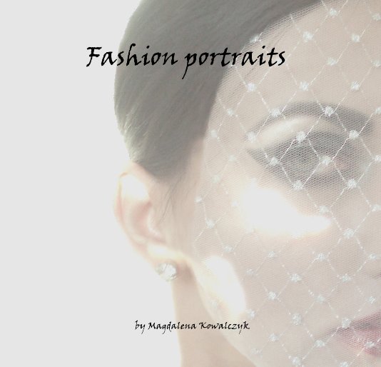 View Fashion portraits by Magdalena Kowalczyk