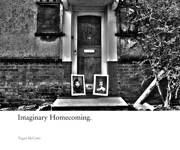 View Imaginary Homecoming. by Tegan McCann