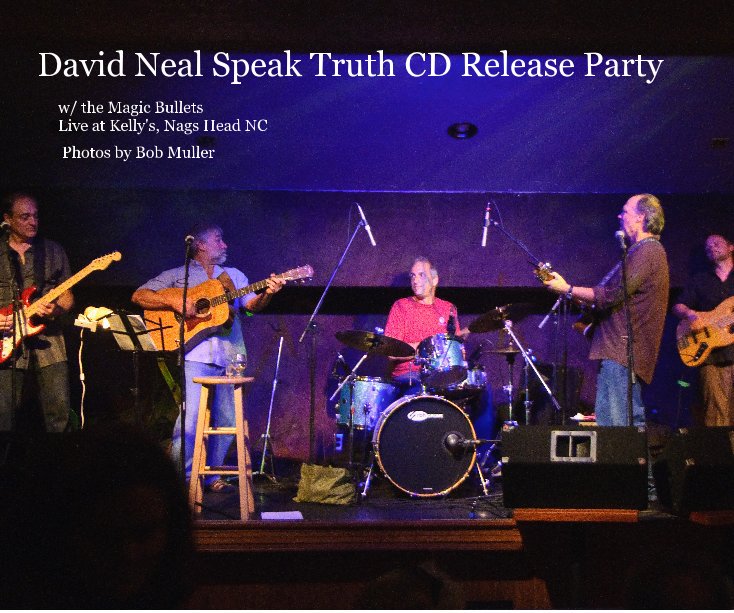 View David Neal Speak Truth CD Release Party by Photos by Bob Muller
