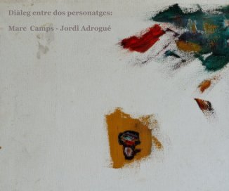 Diàleg entre dos personatges: Marc Camps - Jordi Adrogué book cover