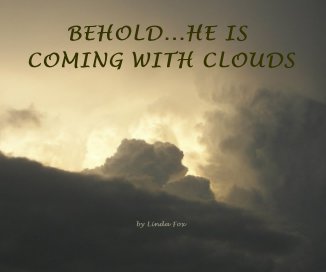 BEHOLD...HE IS COMING WITH CLOUDS by Linda Fox book cover