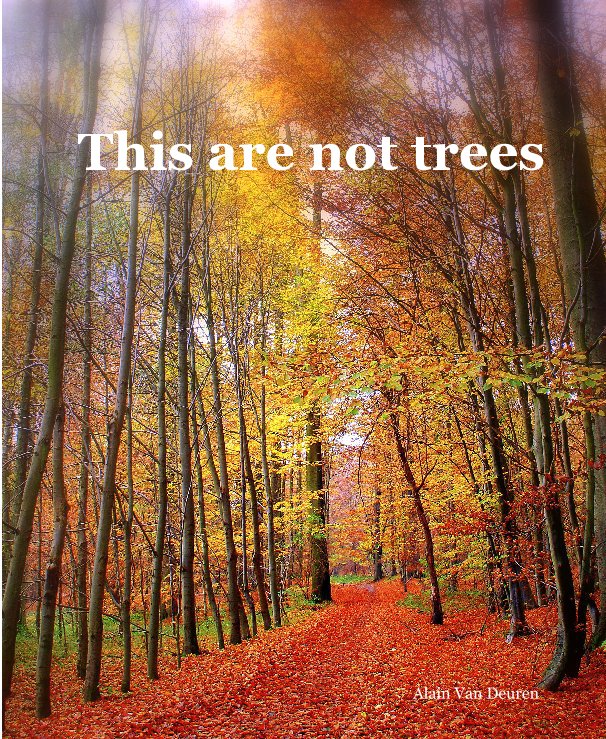 Ver These aren't trees por Alain Van Deuren