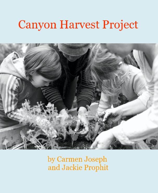 Visualizza Canyon Harvest Project by Carmen Joseph and Jackie Prophit di Carmen Joseph & Jackie Prophit