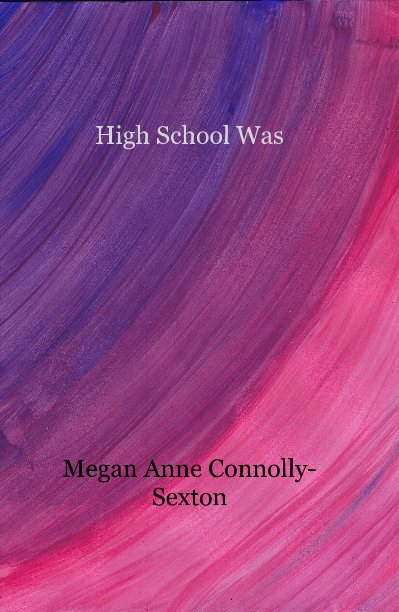 View High School Was by Megan Anne Connolly-Sexton