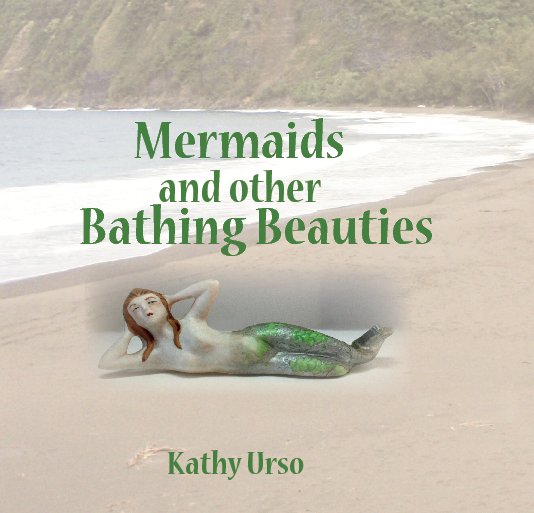 View Mermaids and other Bathing Beauties by Kathy Urso