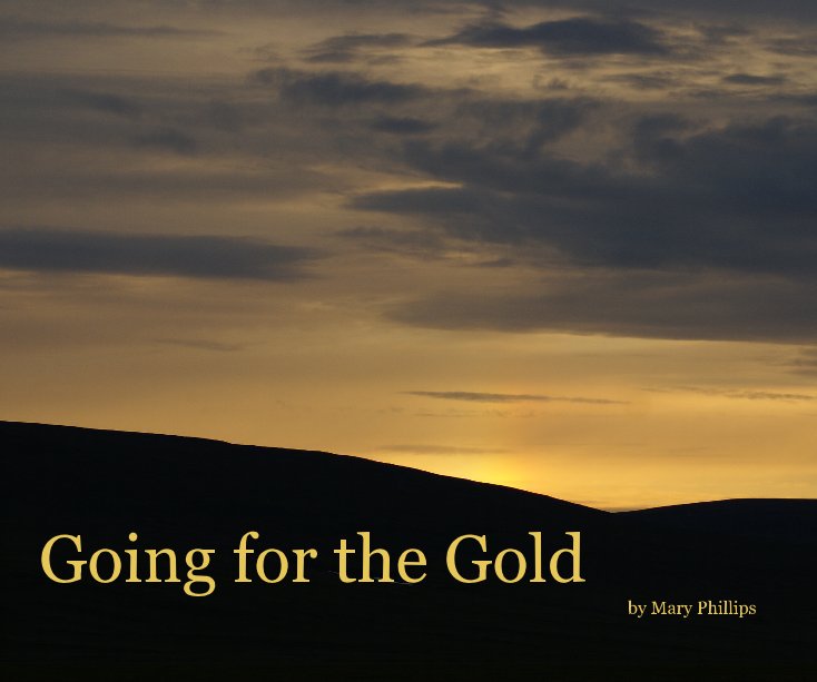View Going for the Gold by Mary Phillips