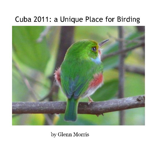 Ver Cuba 2011: a Unique Place for Birding por Glenn Morris