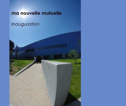 ma nouvelle mutuelle Inauguration book cover