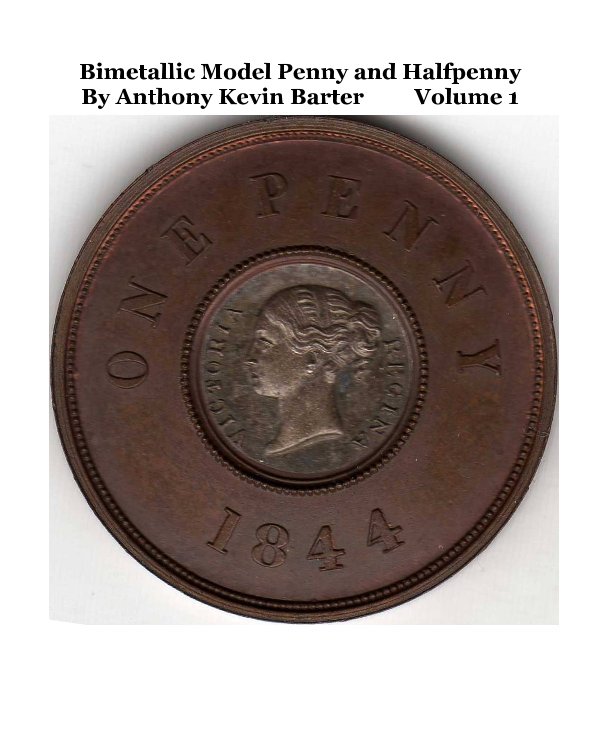 Bekijk Bimetallic Model Penny and Halfpenny By Anthony Kevin Barter Volume 1 op Anthony Kevin Barter